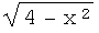 (4 - x^( 2))^(1/2)