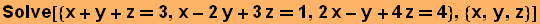 Solve[{x + y + z3, x - 2y + 3z1, 2x - y + 4z4}, {x, y, z}]