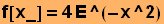 f[x_] = 4E^(-x^2)