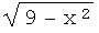 (9 - x^( 2))^(1/2)