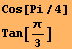 Cos[Pi/4] Tan[π/3] 