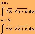 a=. ∫x^(1/2) (a + x)^(1/2) x a = 5 ∫x^(1/2) (a + x)^(1/2) x 