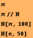 π π//N N[π, 100] N[, 50] 