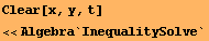 Clear[x, y, t] <<Algebra`InequalitySolve` 
