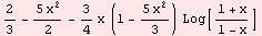 2/3 - (5 x^2)/2 - 3/4 x (1 - (5 x^2)/3) Log[(1 + x)/(1 - x)]