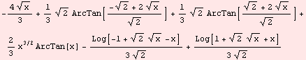 -(4 x^(1/2))/3 + 1/3 2^(1/2) ArcTan[(-2^(1/2) + 2 x^(1/2))/2^(1/2)] + 1/3 2^(1/2) ArcTan[(2^(1 ... ) ArcTan[x] - Log[-1 + 2^(1/2) x^(1/2) - x]/(3 2^(1/2)) + Log[1 + 2^(1/2) x^(1/2) + x]/(3 2^(1/2))