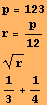 p = 123 r = p/12 r^(1/2) 1/3 + 1/4 