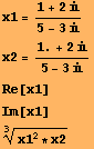 x1 = (1 + 2)/(5 - 3) RowBox[{x2, =, RowBox[{RowBox[{(, RowBox[{1., +, 2}], )}], /, (5 - 3)}]}] Re[x1] Im[x1] (x1^2 * x2)^(1/3) 