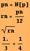 pn = N[p] rn = pn/12 rn^(1/2) RowBox[{RowBox[{1., /, 3}], +, 1/4}] 