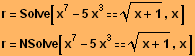 r = Solve[x^7 - 5x^3 (x + 1)^(1/2), x] r = NSolve[x^7 - 5x^3 (x + 1)^(1/2), x] 
