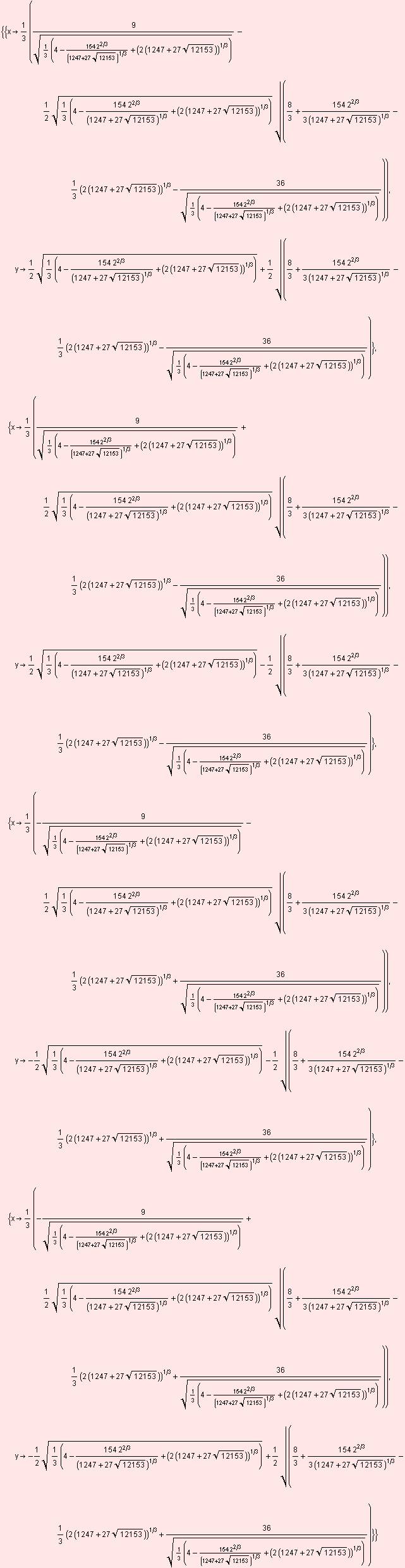 {{x1/3 (9/(1/3 (4 - (154 2^(2/3))/(1247 + 27 12153^(1/2))^(1/3) + (2 (1247 + 27 12153^ ... /3 (4 - (154 2^(2/3))/(1247 + 27 12153^(1/2))^(1/3) + (2 (1247 + 27 12153^(1/2)))^(1/3)))^(1/2))}}