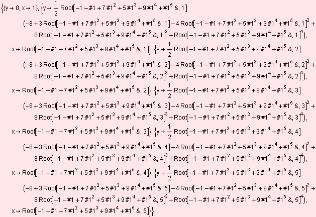 {{y0, x1}, {y1/2 Root[-1 - #1 + 7 #1^2 + 5 #1^3 + 9 #1^4 + #1^5&,  ... ^3 + 9 #1^4 + #1^5&, 5]^4), xRoot[-1 - #1 + 7 #1^2 + 5 #1^3 + 9 #1^4 + #1^5&, 5]}}