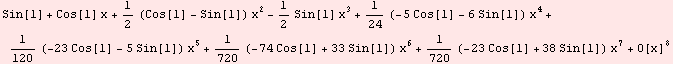 Sin[1] + Cos[1] x + 1/2 (Cos[1] - Sin[1]) x^2 - 1/2 Sin[1] x^3 + 1/24 (-5 Cos[1] - 6 Sin[1]) x ... - 5 Sin[1]) x^5 + 1/720 (-74 Cos[1] + 33 Sin[1]) x^6 + 1/720 (-23 Cos[1] + 38 Sin[1]) x^7 + O[x]^8