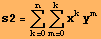 s2 = Underoverscript[∑, k = 0, arg3] Underoverscript[∑, m = 0, arg3] x^ky^m