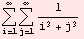 Underoverscript[∑, i = 1, arg3] Underoverscript[∑, j = 1, arg3] 1/(i^3 + j^3)