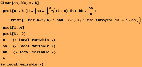 Clear[aa, bb, n, k] pro1[n_, k_] := (aa = ∫_0^k (1 + u)^(1/2) u ; bb = a ... ;    (* local variable *)n    (* local variable *)