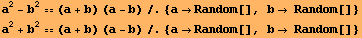 a^2 - b^2 (a + b) (a - b)/.{aRandom[], b Random[]} a^2 + b^2 (a + b) (a - b)/.{aRandom[], b Random[]} 
